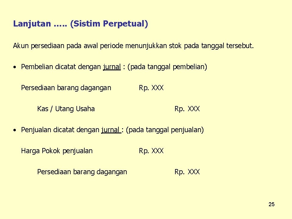 Lanjutan …. . (Sistim Perpetual) Akun persediaan pada awal periode menunjukkan stok pada tanggal