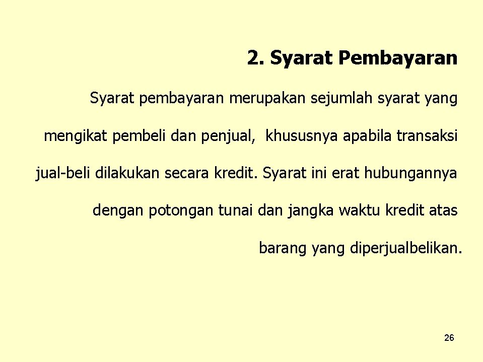 2. Syarat Pembayaran Syarat pembayaran merupakan sejumlah syarat yang mengikat pembeli dan penjual, khususnya