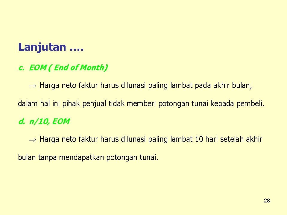 Lanjutan …. c. EOM ( End of Month) Harga neto faktur harus dilunasi paling