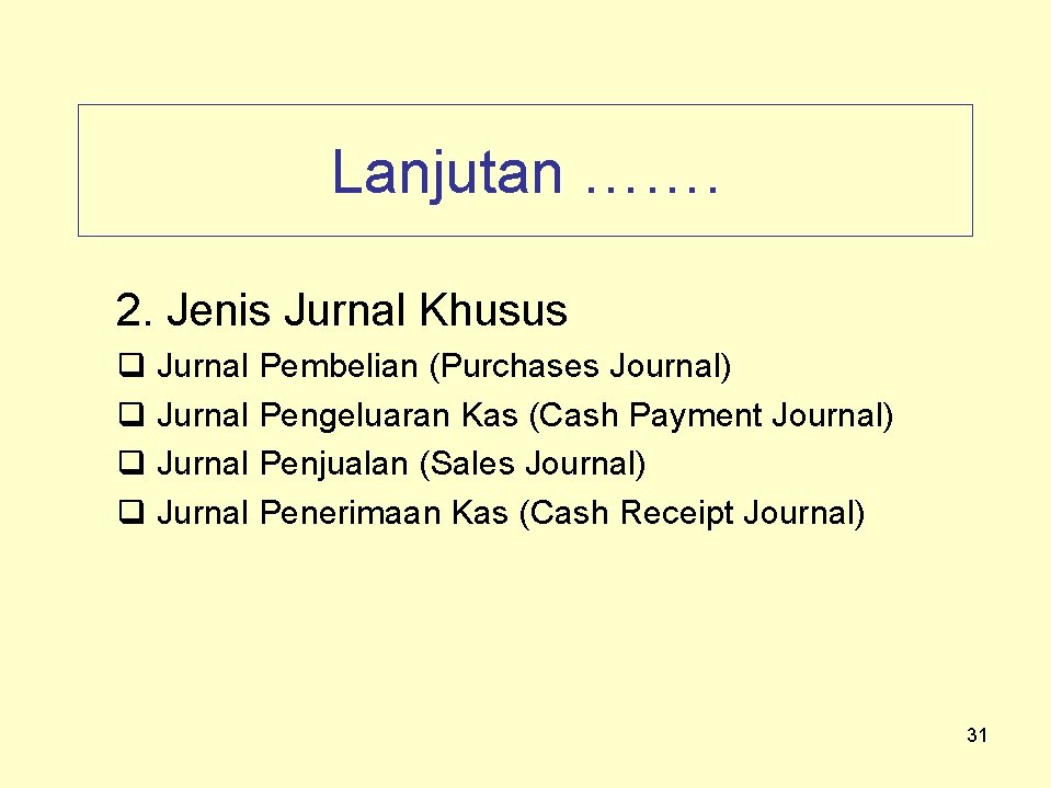 Lanjutan ……. 2. Jenis Jurnal Khusus q Jurnal Pembelian (Purchases Journal) q Jurnal Pengeluaran