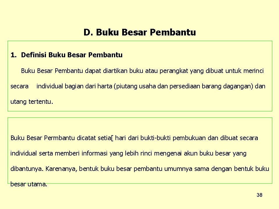 D. Buku Besar Pembantu 1. Definisi Buku Besar Pembantu dapat diartikan buku atau perangkat