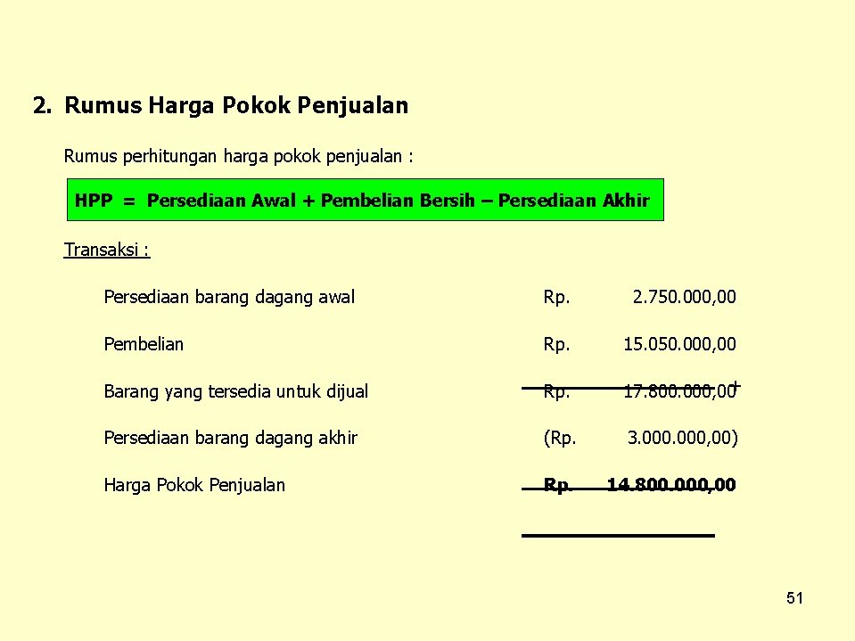 2. Rumus Harga Pokok Penjualan Rumus perhitungan harga pokok penjualan : HPP = Persediaan