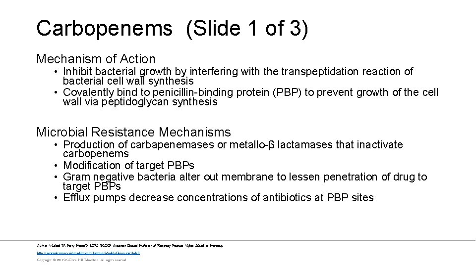 Carbopenems (Slide 1 of 3) Mechanism of Action • Inhibit bacterial growth by interfering