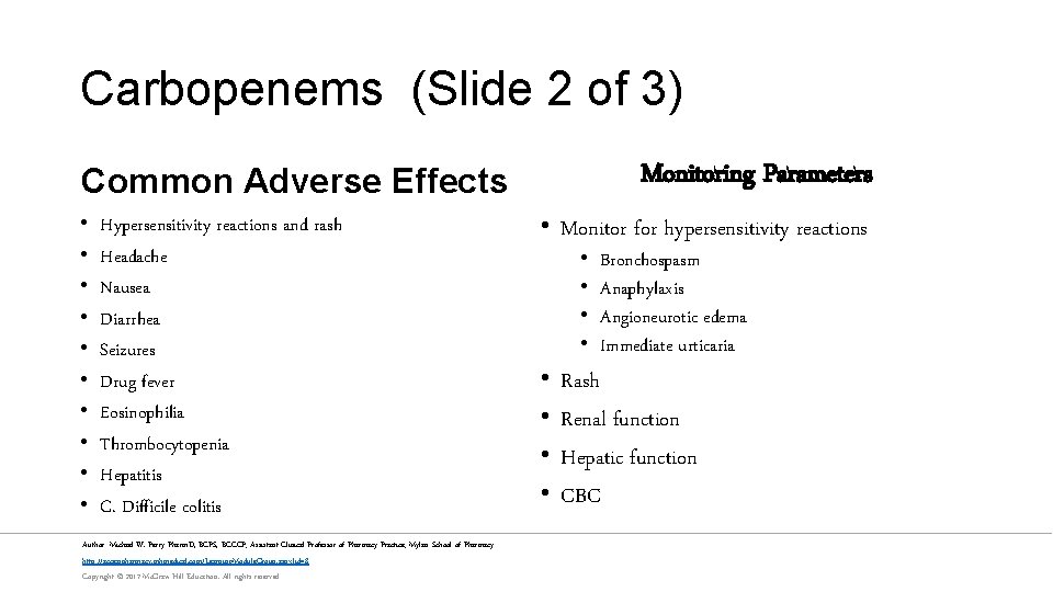 Carbopenems (Slide 2 of 3) Monitoring Parameters Common Adverse Effects • • • Hypersensitivity