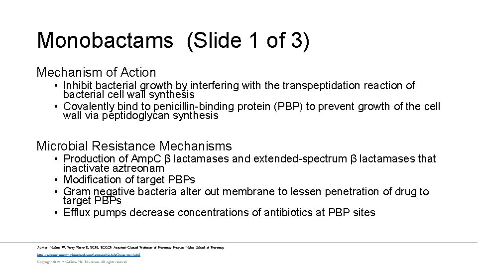 Monobactams (Slide 1 of 3) Mechanism of Action • Inhibit bacterial growth by interfering