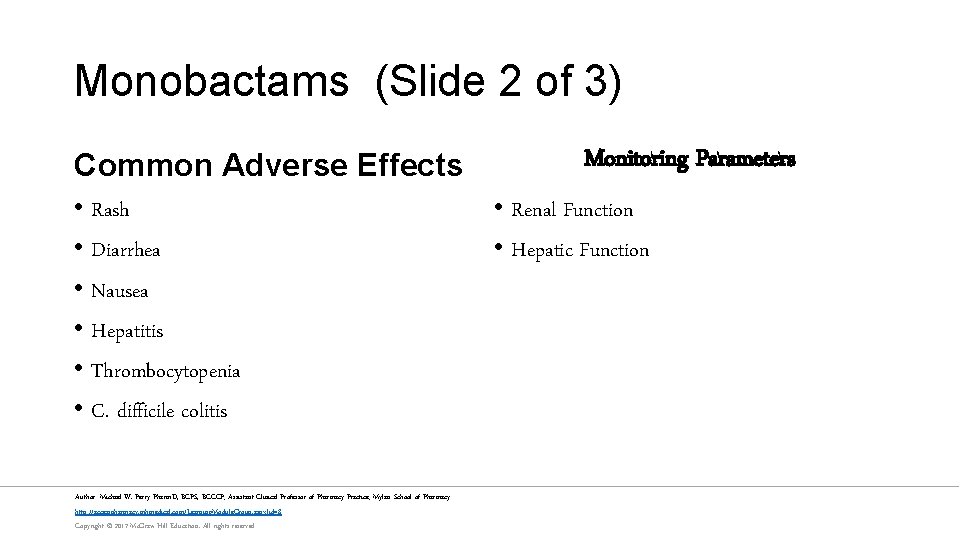 Monobactams (Slide 2 of 3) Common Adverse Effects • Rash • Diarrhea • Nausea