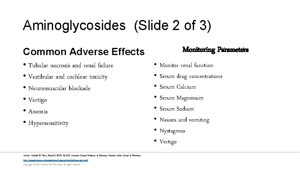 Aminoglycosides (Slide 2 of 3) Monitoring Parameters Common Adverse Effects • Tubular necrosis and