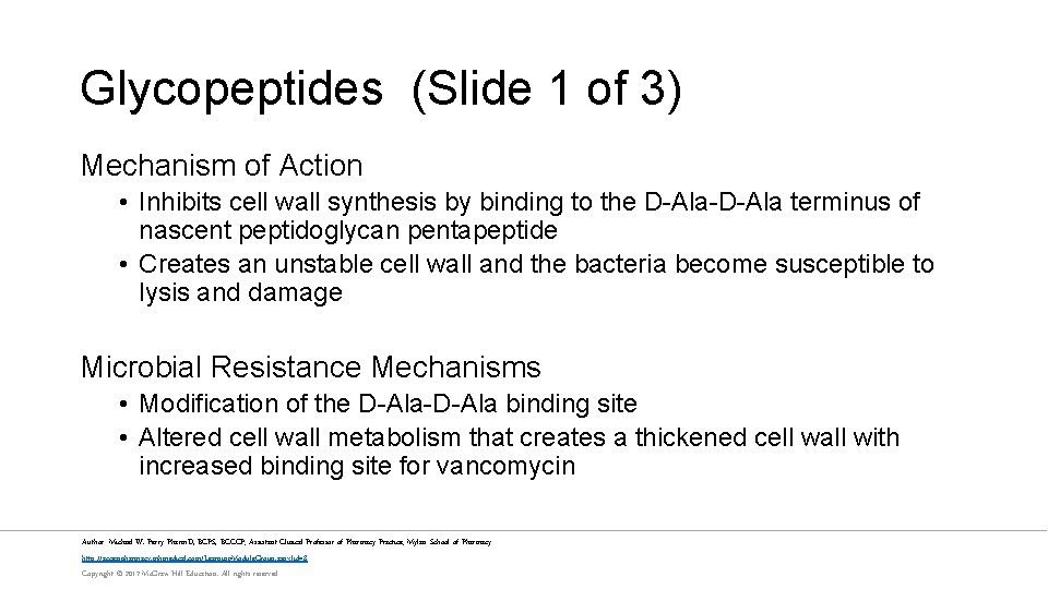 Glycopeptides (Slide 1 of 3) Mechanism of Action • Inhibits cell wall synthesis by