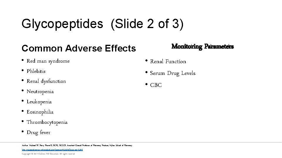 Glycopeptides (Slide 2 of 3) Common Adverse Effects • • Red man syndrome Phlebitis