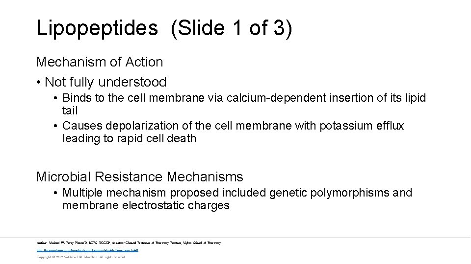 Lipopeptides (Slide 1 of 3) Mechanism of Action • Not fully understood • Binds