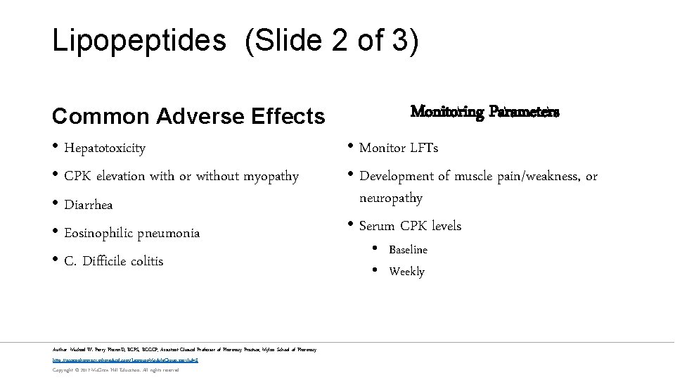 Lipopeptides (Slide 2 of 3) Common Adverse Effects • Hepatotoxicity • CPK elevation with