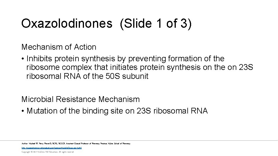 Oxazolodinones (Slide 1 of 3) Mechanism of Action • Inhibits protein synthesis by preventing