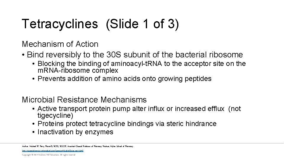 Tetracyclines (Slide 1 of 3) Mechanism of Action • Bind reversibly to the 30