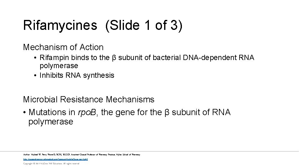 Rifamycines (Slide 1 of 3) Mechanism of Action • Rifampin binds to the β