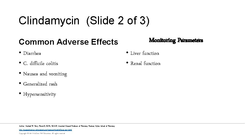 Clindamycin (Slide 2 of 3) Common Adverse Effects • Diarrhea • C. difficile colitis