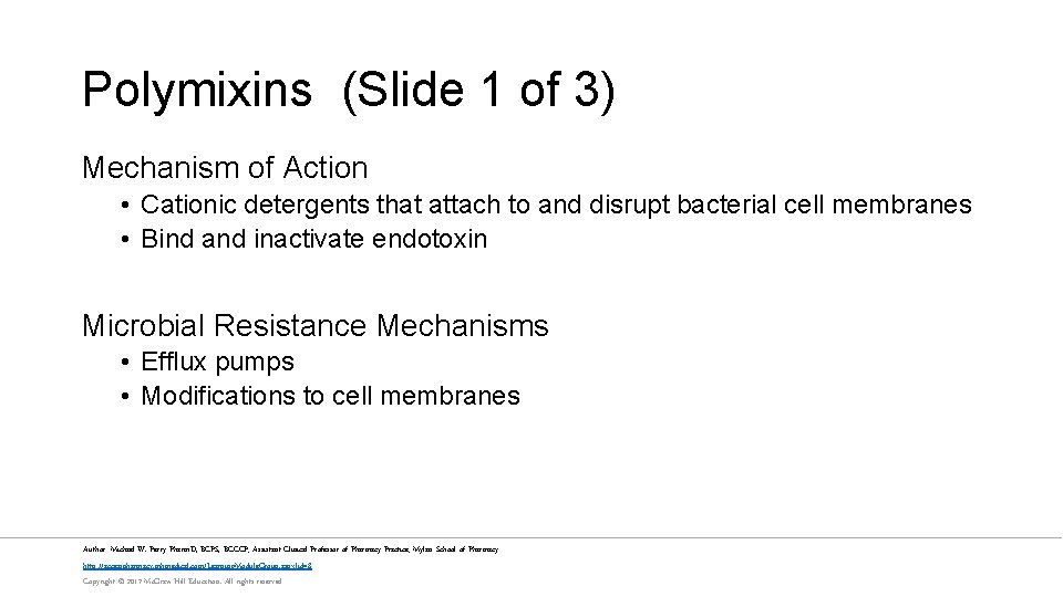 Polymixins (Slide 1 of 3) Mechanism of Action • Cationic detergents that attach to