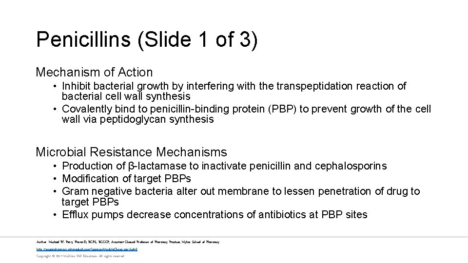 Penicillins (Slide 1 of 3) Mechanism of Action • Inhibit bacterial growth by interfering