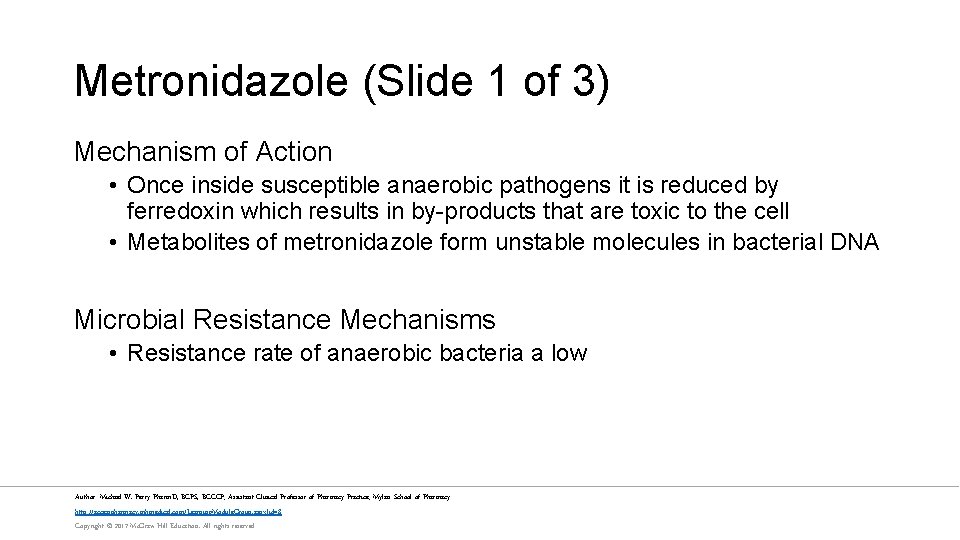 Metronidazole (Slide 1 of 3) Mechanism of Action • Once inside susceptible anaerobic pathogens