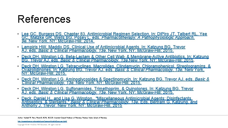 References • Lee GC, Burgess DS. Chapter 83. Antimicrobial Regimen Selection. In: Di. Piro