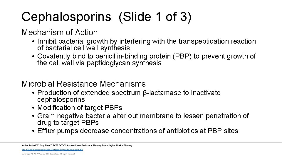 Cephalosporins (Slide 1 of 3) Mechanism of Action • Inhibit bacterial growth by interfering