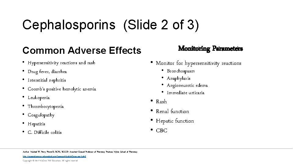 Cephalosporins (Slide 2 of 3) Monitoring Parameters Common Adverse Effects • • • Hypersensitivity