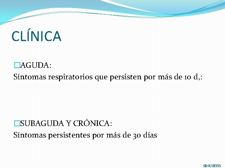 CLÍNICA �AGUDA: Síntomas respiratorios que persisten por más de 10 d, : �SUBAGUDA Y