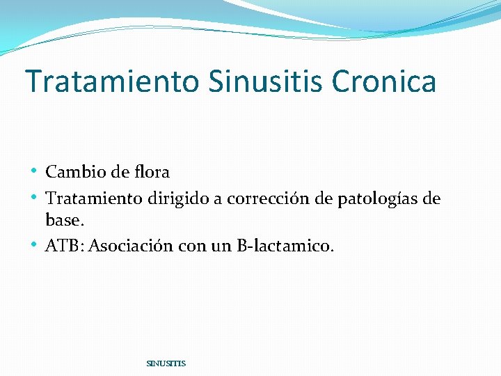 Tratamiento Sinusitis Cronica • Cambio de flora • Tratamiento dirigido a corrección de patologías