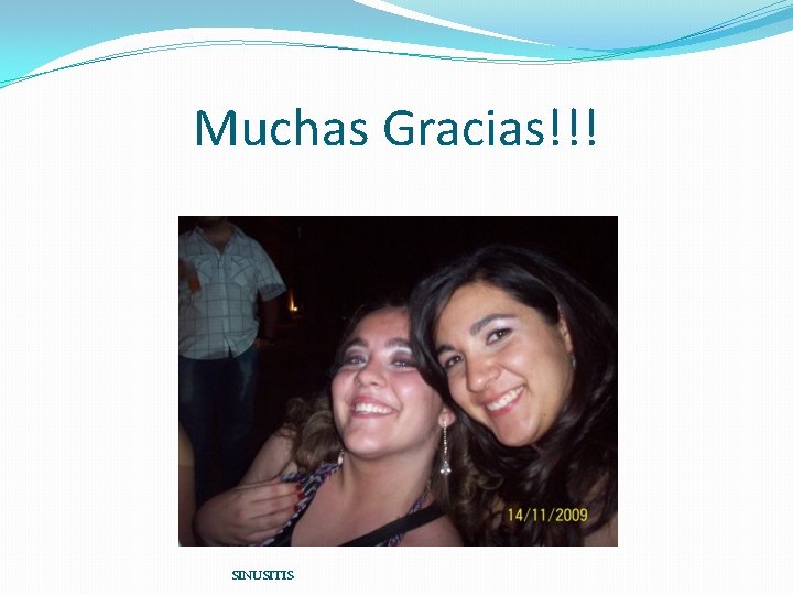 Muchas Gracias!!! SINUSITIS 