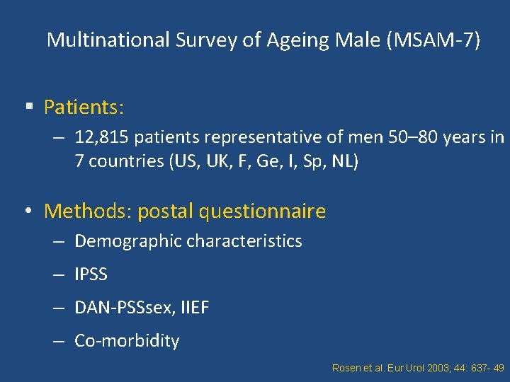 Multinational Survey of Ageing Male (MSAM-7) § Patients: – 12, 815 patients representative of