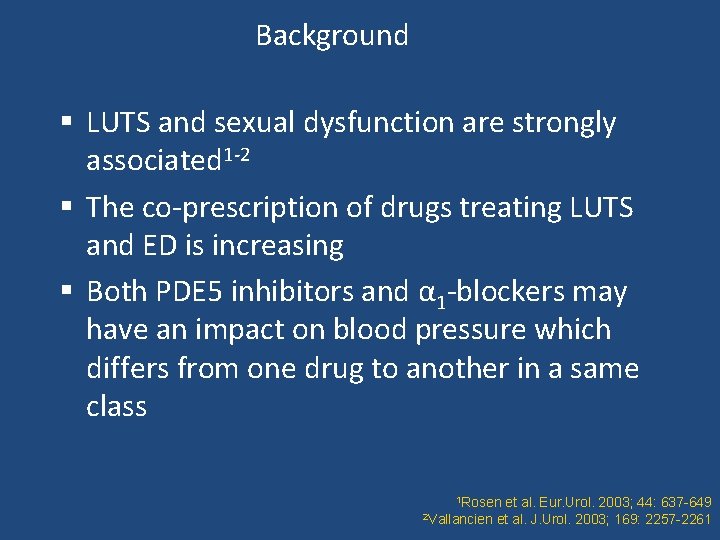 Background § LUTS and sexual dysfunction are strongly associated 1 -2 § The co-prescription