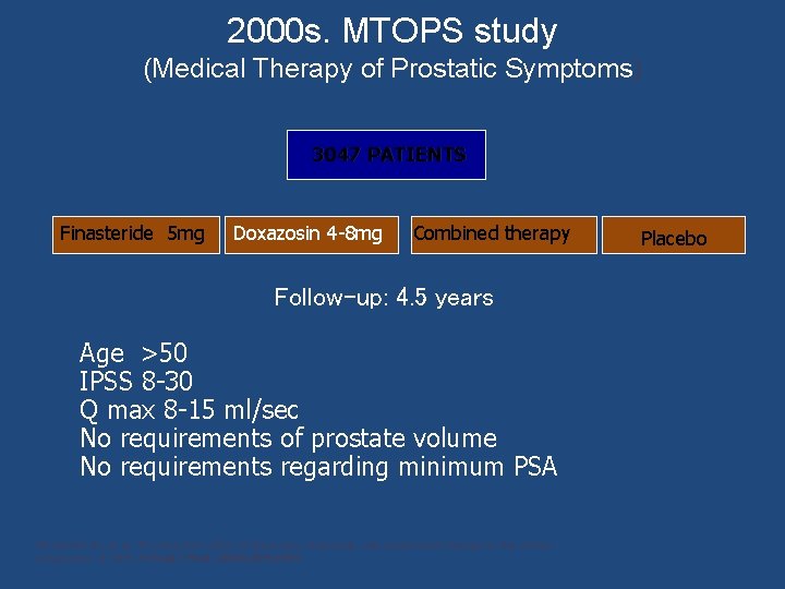 2000 s. MTOPS study (Medical Therapy of Prostatic Symptoms) 3047 PATIENTS Finasteride 5 mg