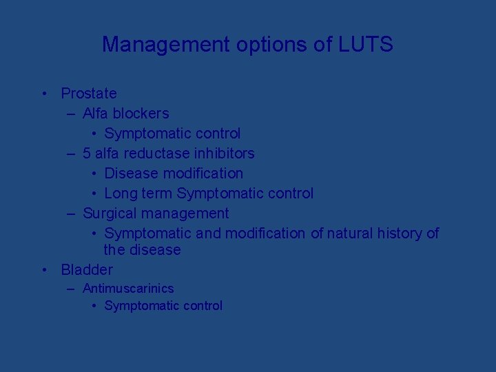 Management options of LUTS • Prostate – Alfa blockers • Symptomatic control – 5