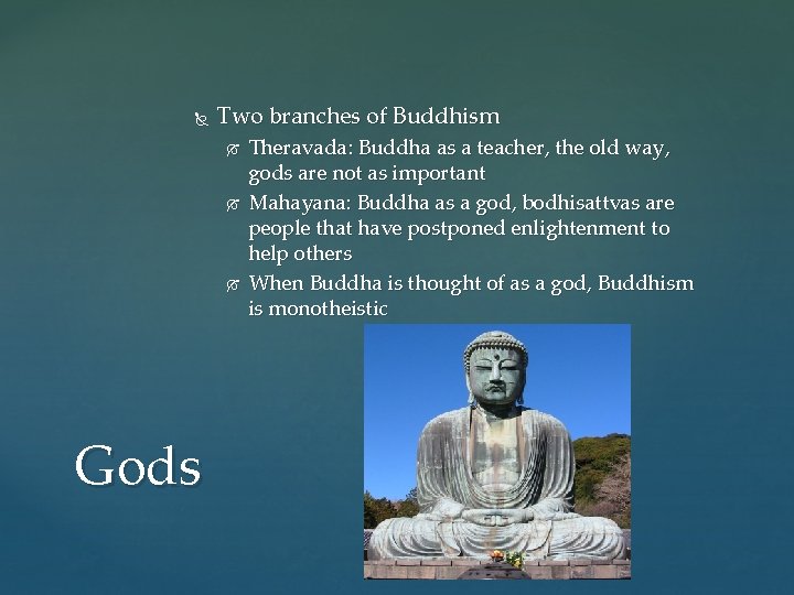  Two branches of Buddhism Gods Theravada: Buddha as a teacher, the old way,