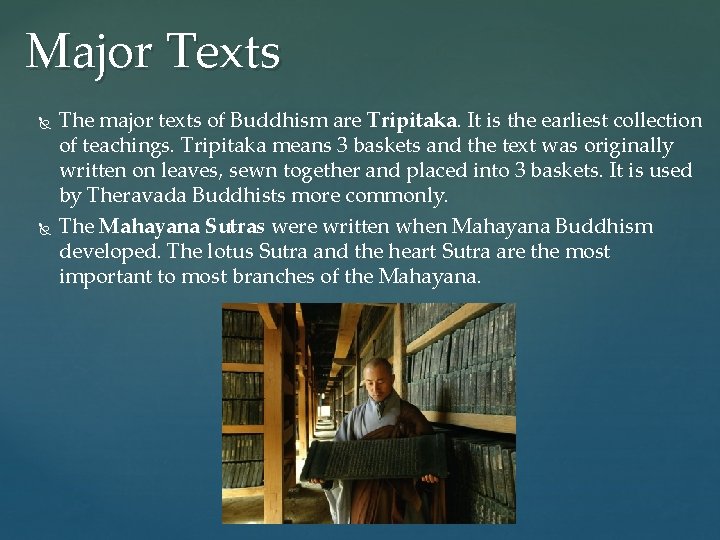 Major Texts The major texts of Buddhism are Tripitaka. It is the earliest collection