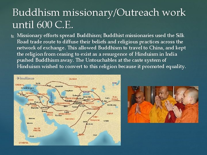 Buddhism missionary/Outreach work until 600 C. E. Missionary efforts spread Buddhism; Buddhist missionaries used