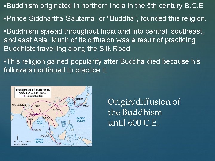  • Buddhism originated in northern India in the 5 th century B. C.
