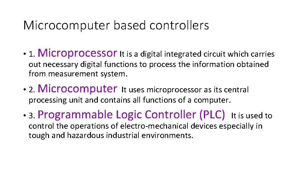 Microcomputer based controllers • 1. Microprocessor It is a digital integrated circuit which carries Microcomputer based controllers • 1. Microprocessor It is a digital integrated circuit which carries