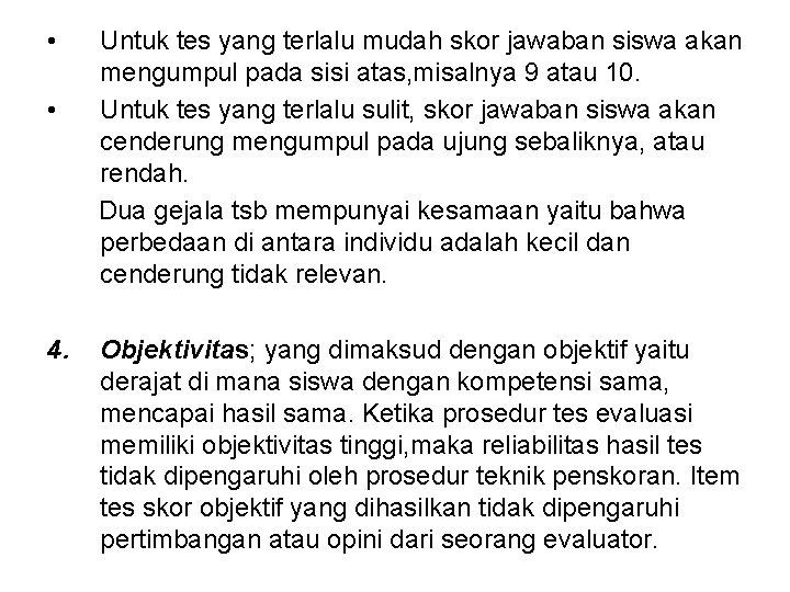  • • 4. Untuk tes yang terlalu mudah skor jawaban siswa akan mengumpul