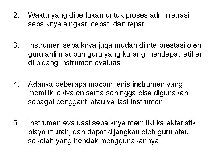 2. Waktu yang diperlukan untuk proses administrasi sebaiknya singkat, cepat, dan tepat 3. Instrumen