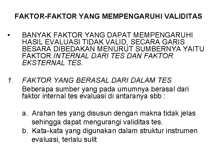 FAKTOR-FAKTOR YANG MEMPENGARUHI VALIDITAS • BANYAK FAKTOR YANG DAPAT MEMPENGARUHI HASIL EVALUASI TIDAK VALID,