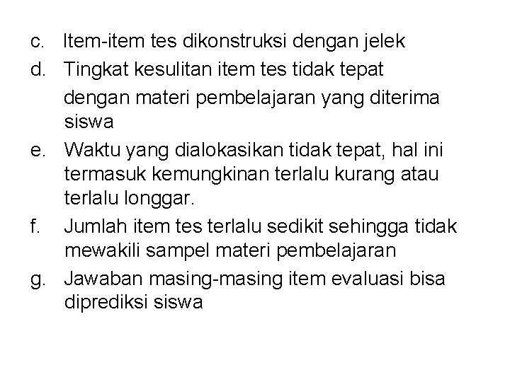 c. Item-item tes dikonstruksi dengan jelek d. Tingkat kesulitan item tes tidak tepat dengan