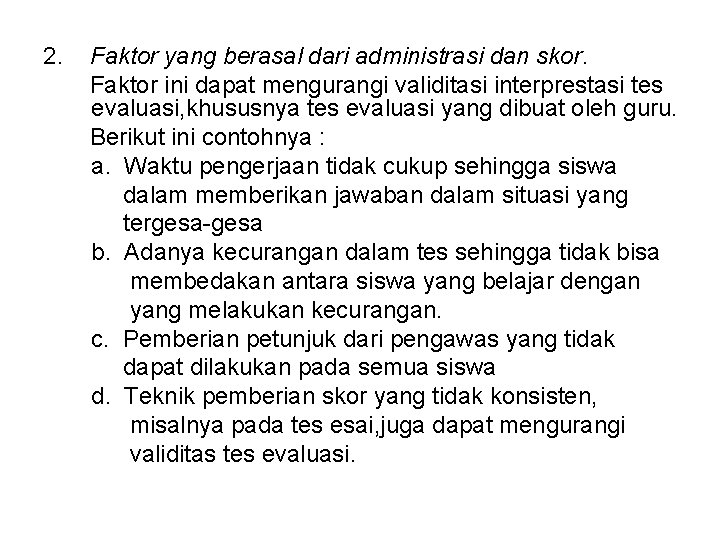 2. Faktor yang berasal dari administrasi dan skor. Faktor ini dapat mengurangi validitasi interprestasi