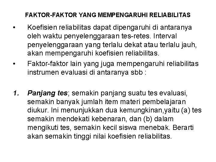 FAKTOR-FAKTOR YANG MEMPENGARUHI RELIABILITAS • • 1. Koefisien reliabilitas dapat dipengaruhi di antaranya oleh