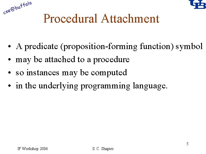 alo f buf @ cse • • Procedural Attachment A predicate (proposition-forming function) symbol