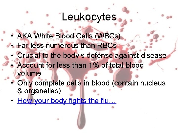 Leukocytes • • AKA White Blood Cells (WBCs) Far less numerous than RBCs Crucial Leukocytes • • AKA White Blood Cells (WBCs) Far less numerous than RBCs Crucial