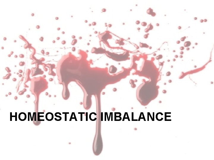 HOMEOSTATIC IMBALANCE 