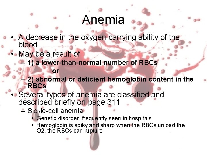 Anemia • A decrease in the oxygen-carrying ability of the blood • May be Anemia • A decrease in the oxygen-carrying ability of the blood • May be