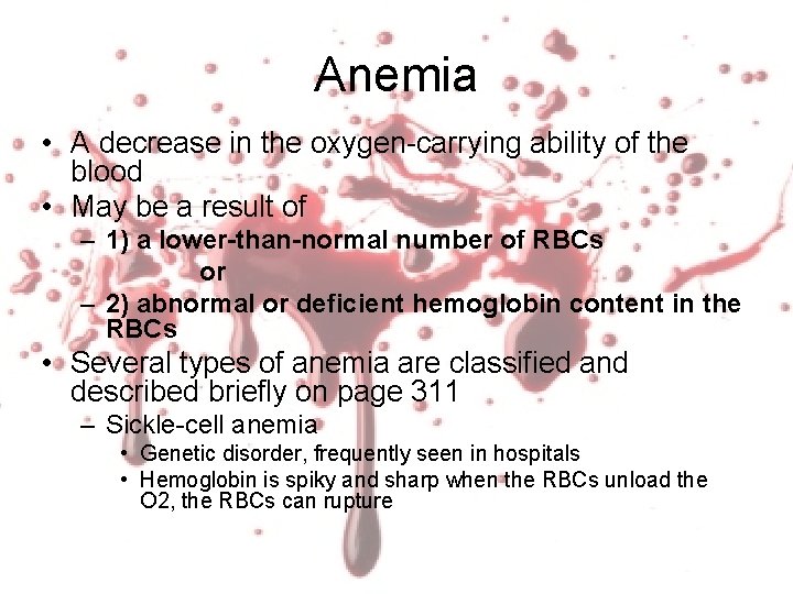 Anemia • A decrease in the oxygen-carrying ability of the blood • May be