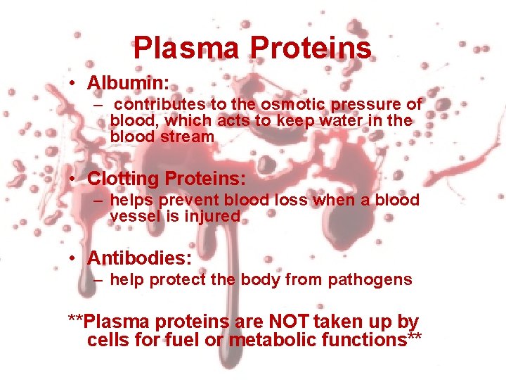 Plasma Proteins • Albumin: – contributes to the osmotic pressure of blood, which acts