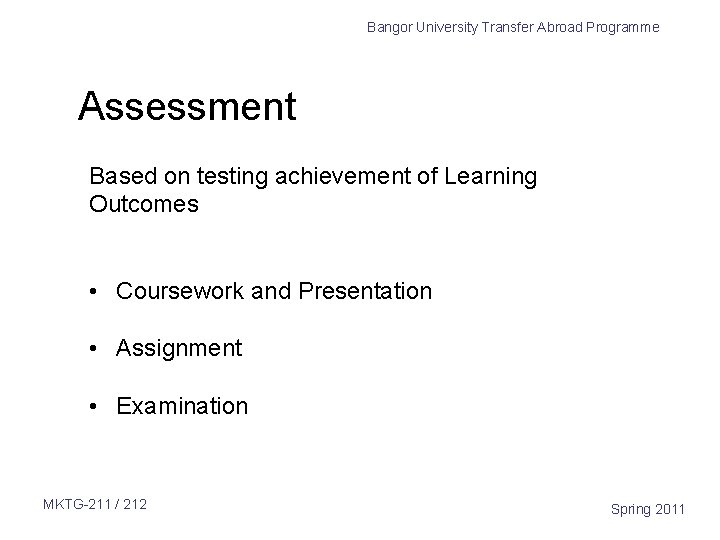 Bangor University Transfer Abroad Programme Assessment Based on testing achievement of Learning Outcomes • Bangor University Transfer Abroad Programme Assessment Based on testing achievement of Learning Outcomes •
